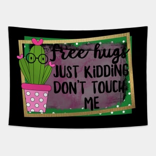 Free Hugs Just Kidding Don't Touch Me Tapestry