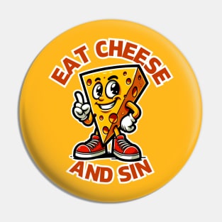 EAT CHEESE AND SIN FUNNY Pin