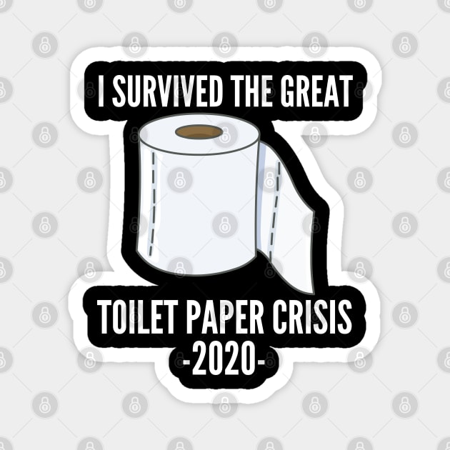 Funny I Survived The Great Toilet Paper Crisis Of 2020 Magnet by busines_night