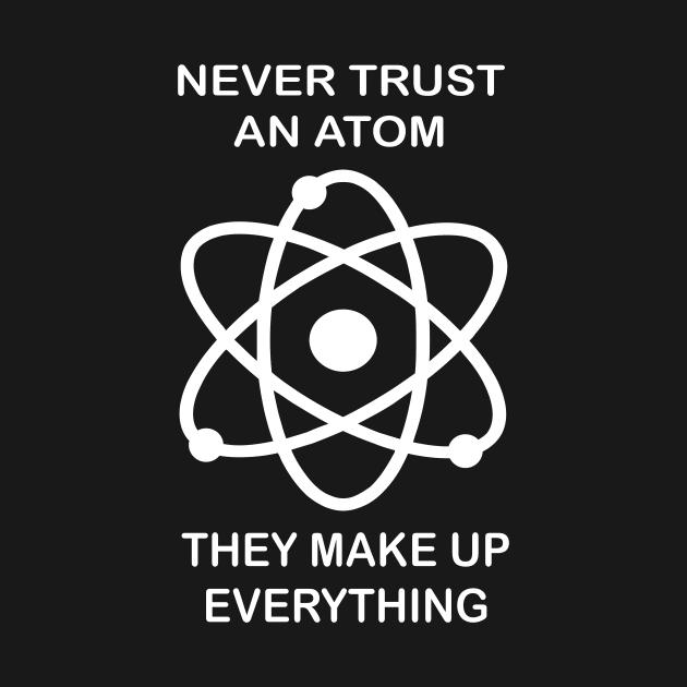 Never trust an atom by JevLavigne