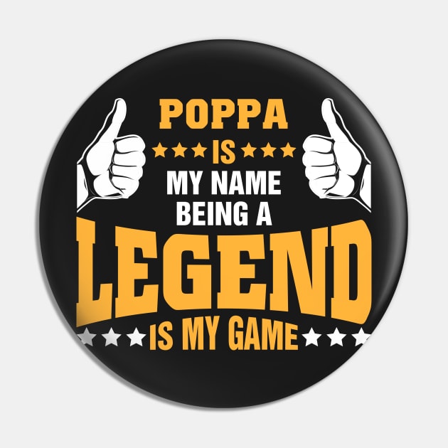 Poppa is my name BEING Legend is my game Pin by tadcoy