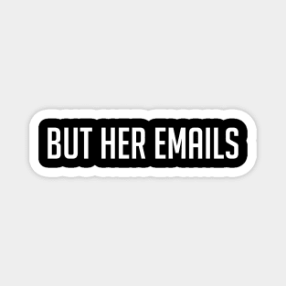 But Her Emails (Hillary Clinton) in Black Magnet