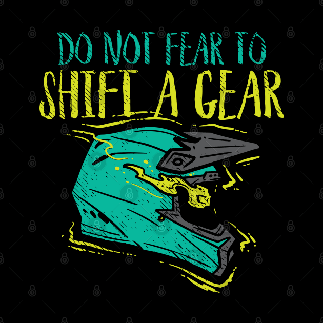 Do Not Fear To Shift A Gear by maxdax