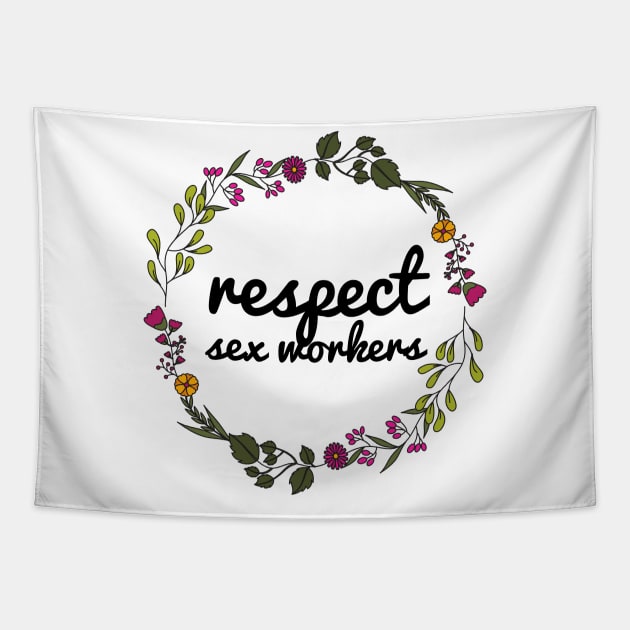 Respect Sex Workers 🌸 Tapestry by JustSomeThings