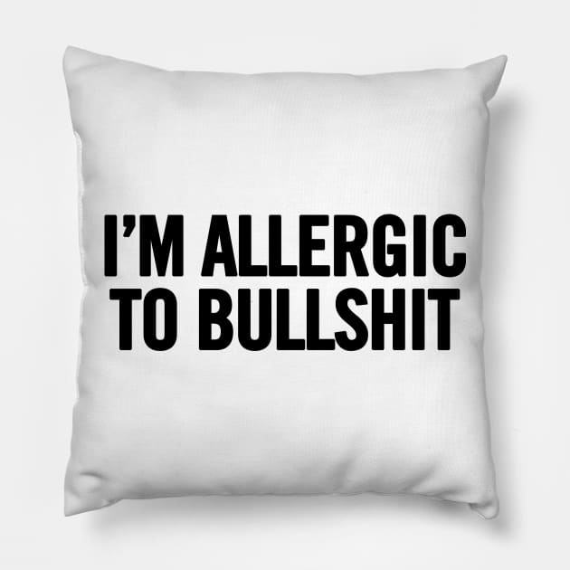 I'm Allergic To Bullshit Pillow by sergiovarela