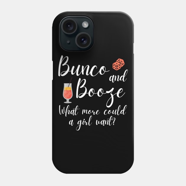 Bunco and Booze What More Could a Girl Want Dice Game Phone Case by MalibuSun
