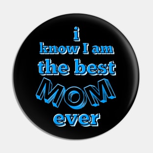 I know I am the best mom ever text in turquoise, white and black Pin