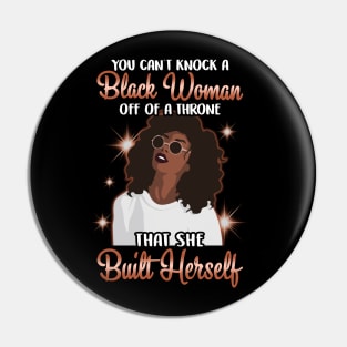 You can't knock a Black Woman off a throne that she built herself Pin