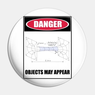 DANGER  - Objects May Appear Pin