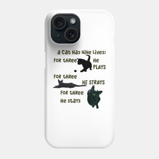 A Cat Has Nine Lives He Plays He Strays He Stays Quote Phone Case