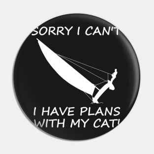 Sorry, I Have Plans With My Cat - Sailing Pin