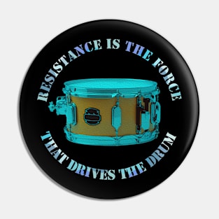 Resistence is the Force that Drives the Drum Pin