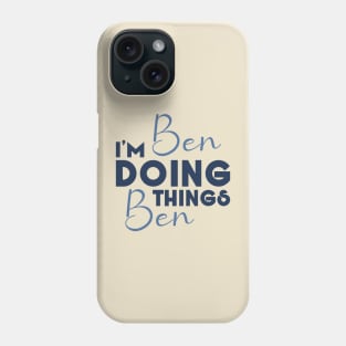 I'm Ben Doing Ben Things Shirt Funny Personalized First Name Phone Case