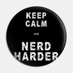 Keep Calm and Nerd Harder Pin