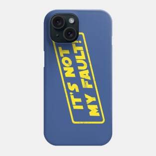 It's Not My Fault! Phone Case