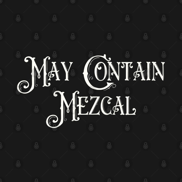 May Contain Mezcal by Art from the Blue Room