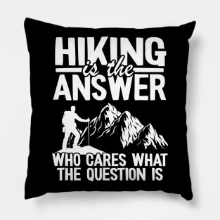 Hiking Is The Answer Funny Hiker Outdoor Gift Camping Pillow