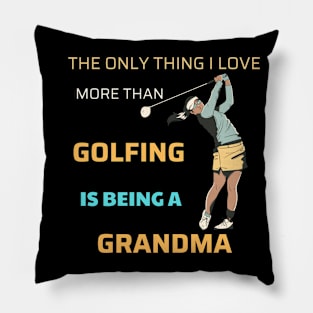 golf is being a grandma Pillow