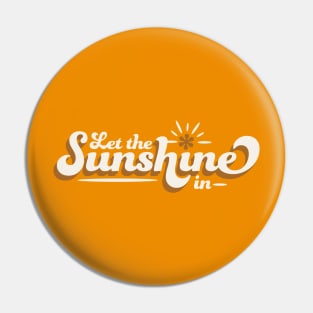 Let the Sunshine In Pin