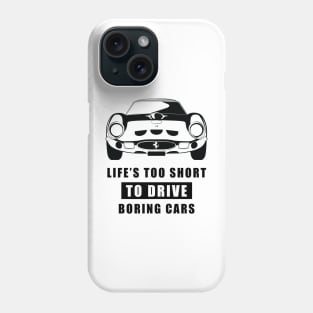 Life Is Too Short To Drive Boring Cars - Funny Car Quote Phone Case