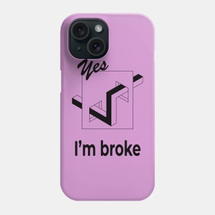 I'm broke funny saying t shirt optical illusion tee Phone Case