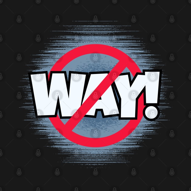 No Way! by Kenny The Bartender's Tee Emporium