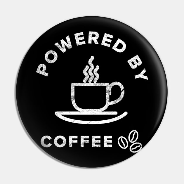 Powered by Coffee Pin by Dojaja