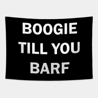 Boogie til you puke Tapestry