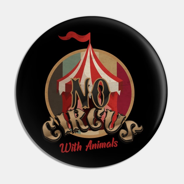 No Circus With Animals Pin by CTShirts