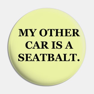 My Other Car Is A Seatbalt Pin