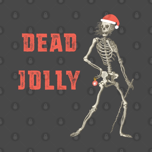 Festive skeleton + "Dead Jolly" - sarcastic holiday design in red by Ofeefee