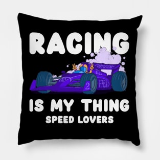 Racing Is My Thing ! Pillow