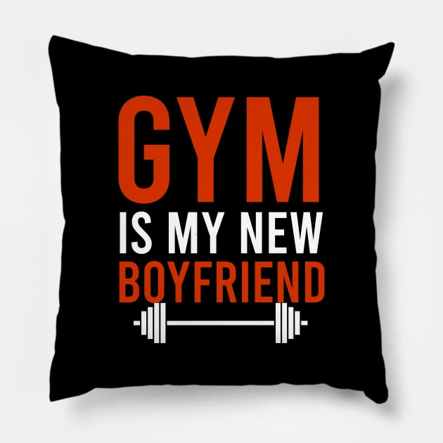 Gym is my new boyfriend Pillow by cypryanus