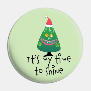 It's My Time To Shine Pin