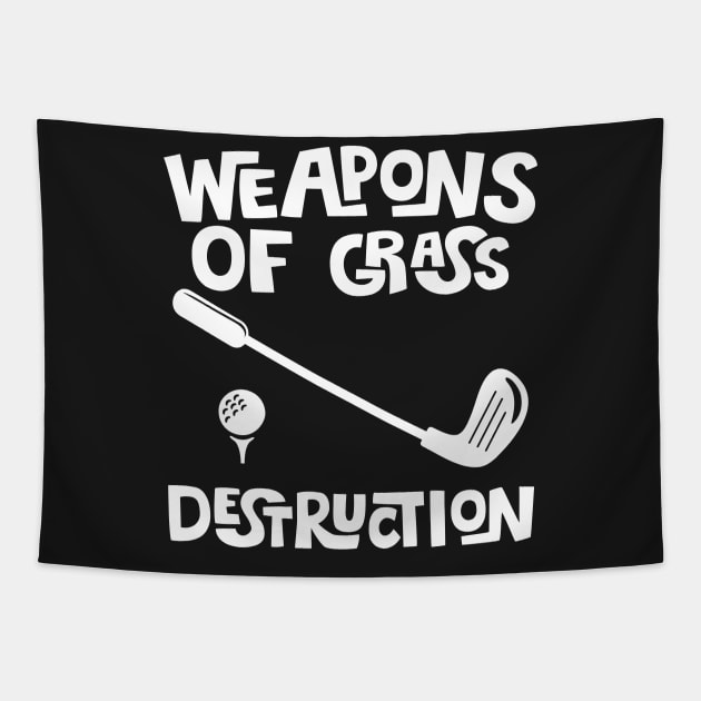 Weapons Of Grass Destruction - Golfer Funny Golf Gift graphic Tapestry by theodoros20