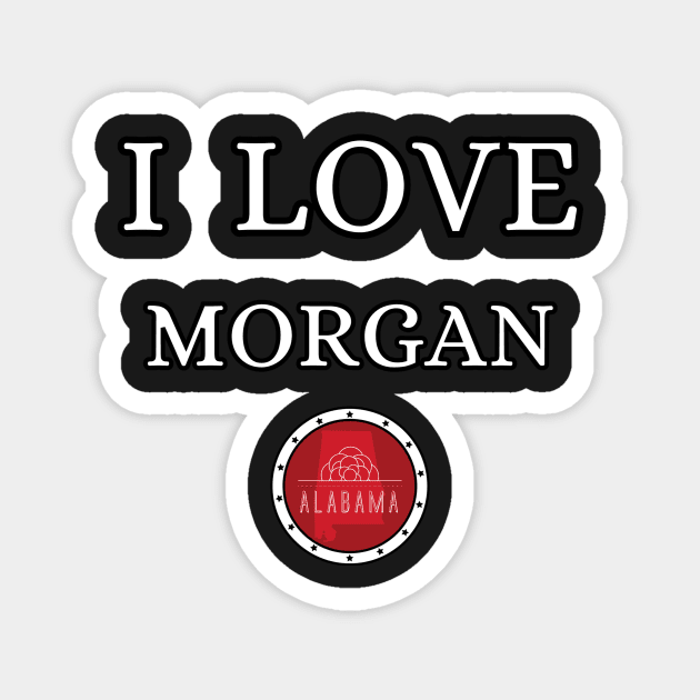 I LOVE MORGAN | Alabam county United state of america Magnet by euror-design