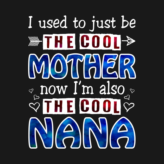 I Used To Just Be The Cool Mother Now I_m The Cool Nana by Terryeare