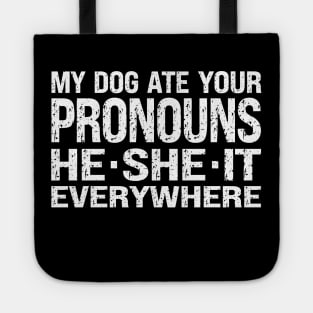 My Dog Ate Your Pronouns He She It Everywhere Tote