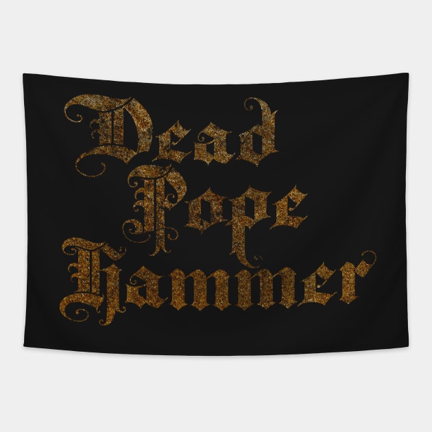 Dead Pope Hammer (gold) Tapestry by Surplusweird