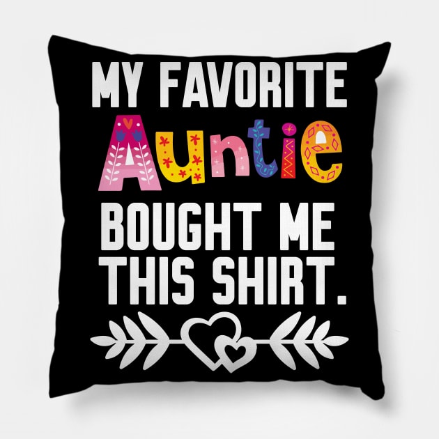 My Favorite aunt Bought Me This Shirt Pillow by Work Memes