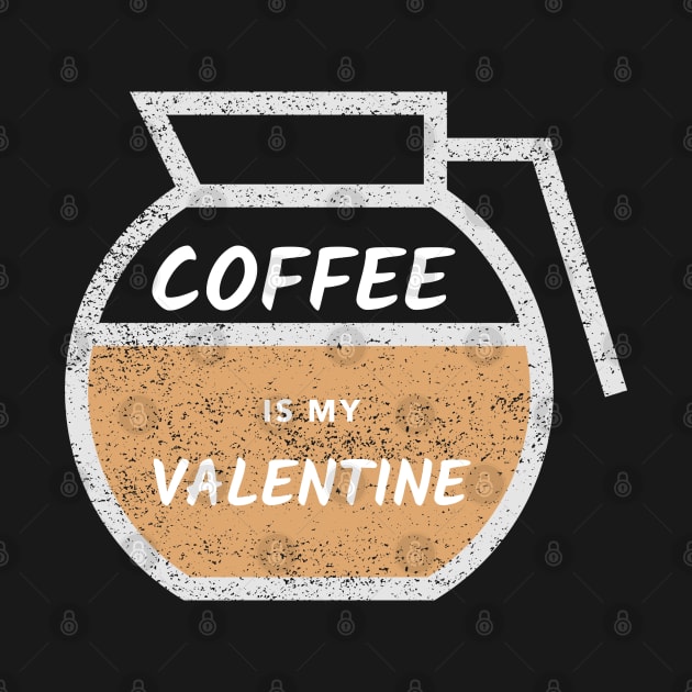 Coffee is my Valentine - Coffee Pot by High Altitude