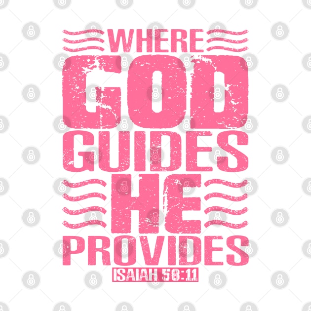 Where God Guides He Provides. Isaiah 58:11 by Plushism