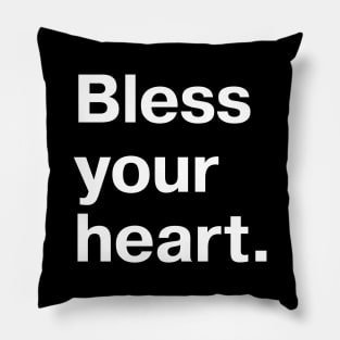 Bless your heart. Pillow