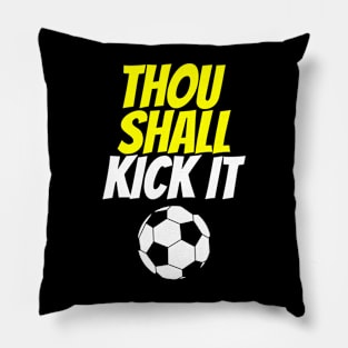 Thou Shall Kick It Soccer Pillow