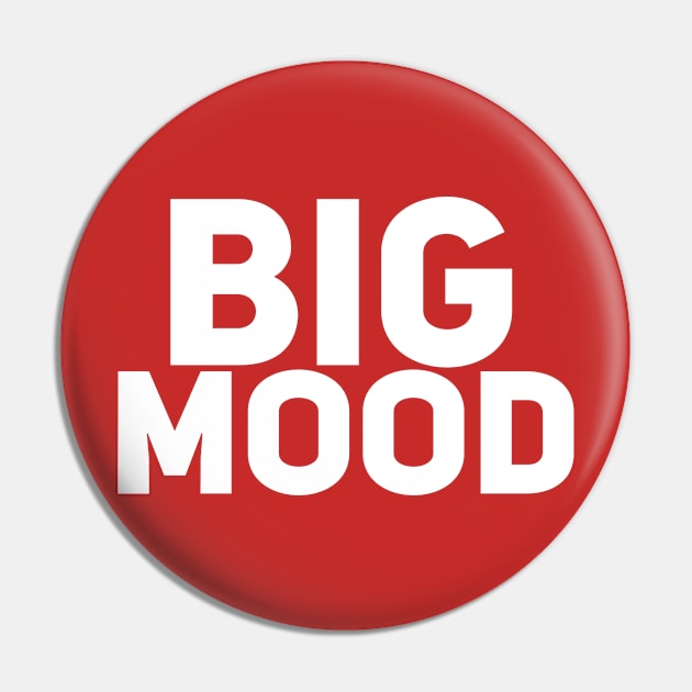 Big Mood Pin by Drobile