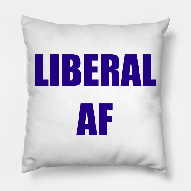 Liberal AF Pillow by NYNY