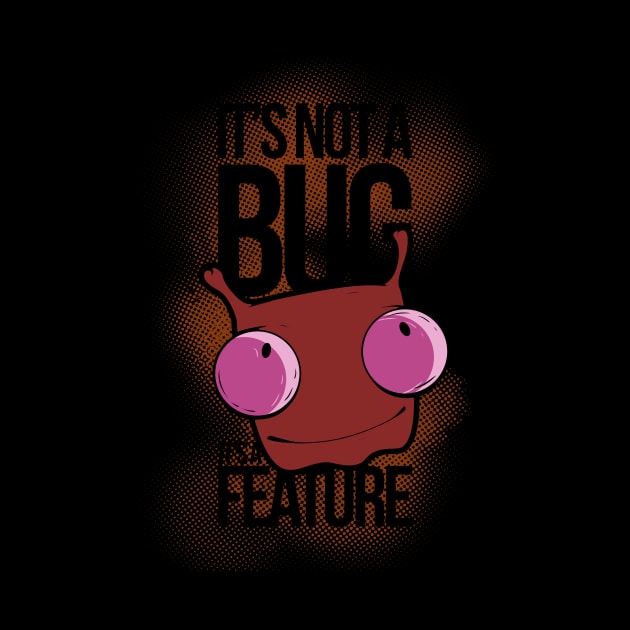 It's Not a Bug, It's a Feature by valsymot