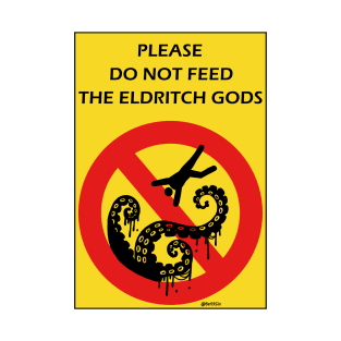 Please Do Not Feed the Eldritch Gods (Yellow) T-Shirt