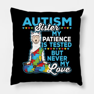 Autism Sister My Patience Is Tested But Never My Love Pillow