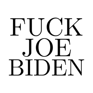 FUCK JOE BIDEN T-Shirt